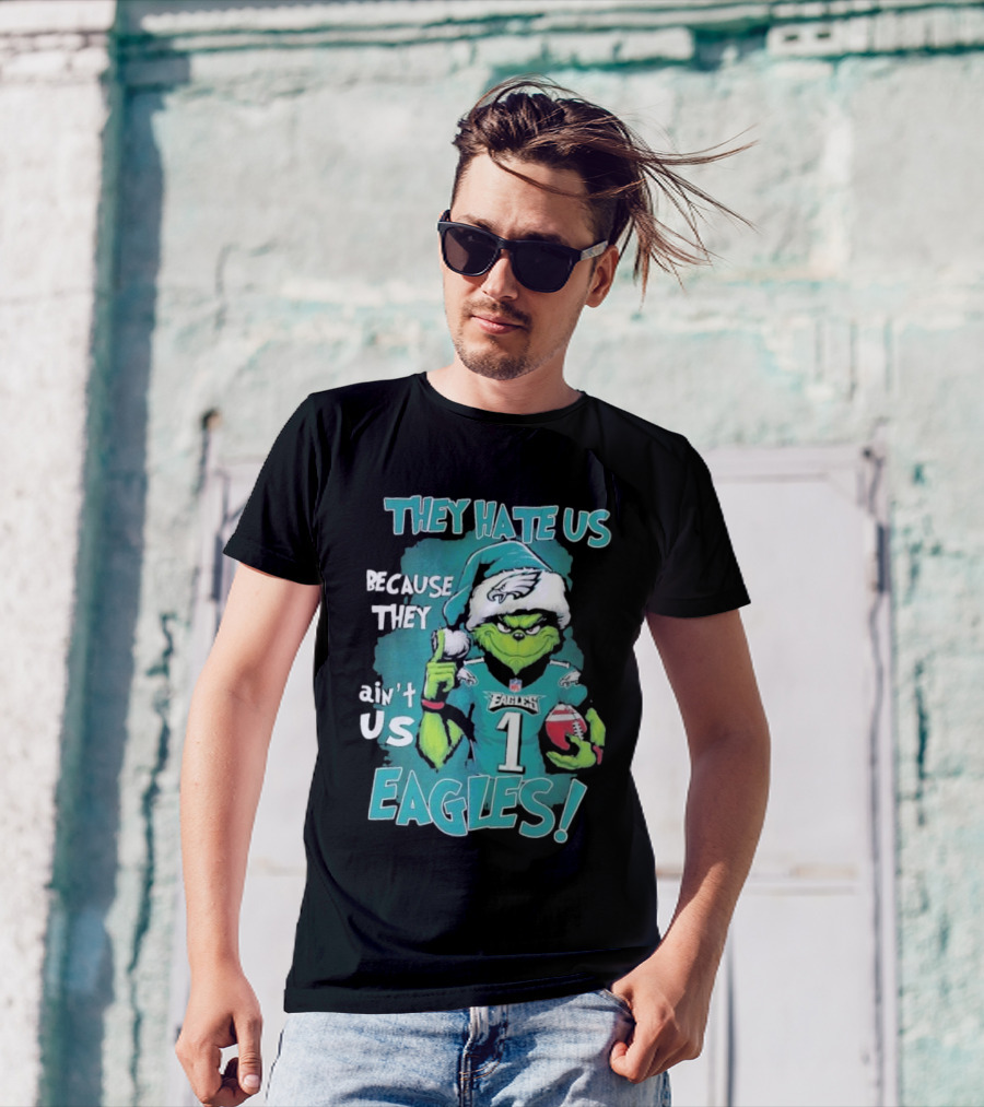 They Hate Us Because They Ain't Us Eagles Philadelphia T-Shirt