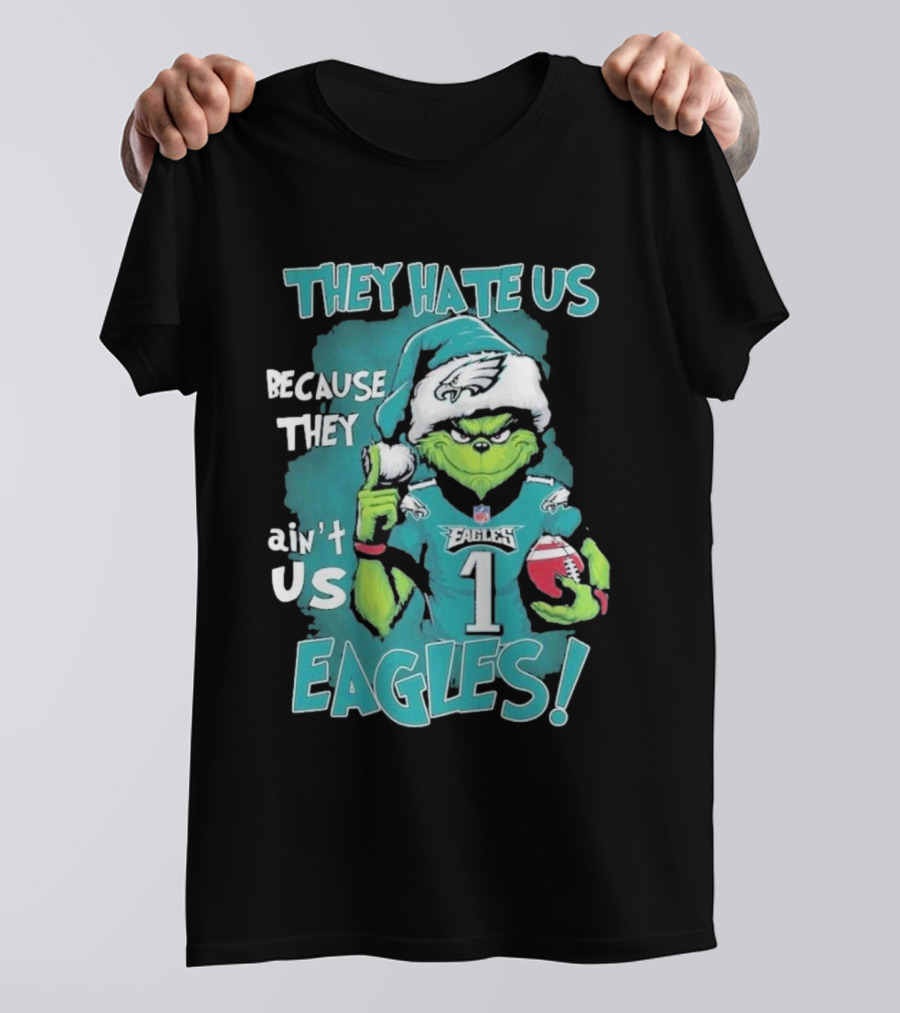 They Hate Us Because They Ain't Us Eagles Philadelphia T-Shirt