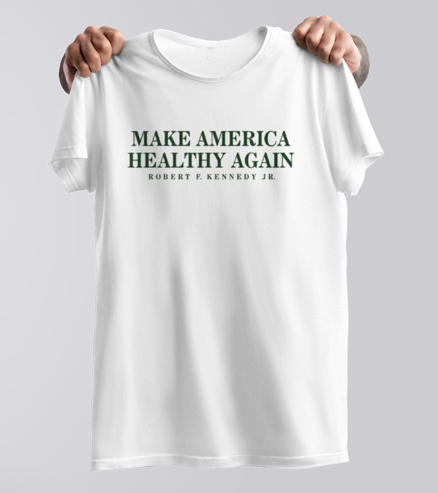 Make America Healthy Again Robert F. Kennedy Jr T-Shirt