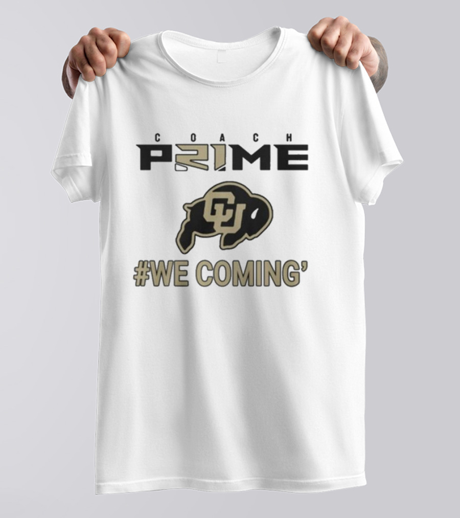 Coach Prime Colorado Buffaloes #We Coming Football Fan Gear T-Shirt