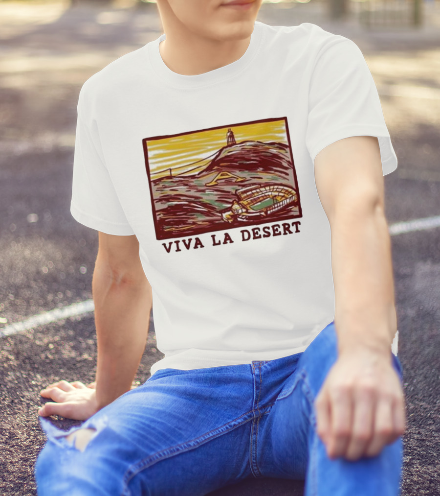 Viva LA Desert Stadium And A Mountain Scene T-Shirt