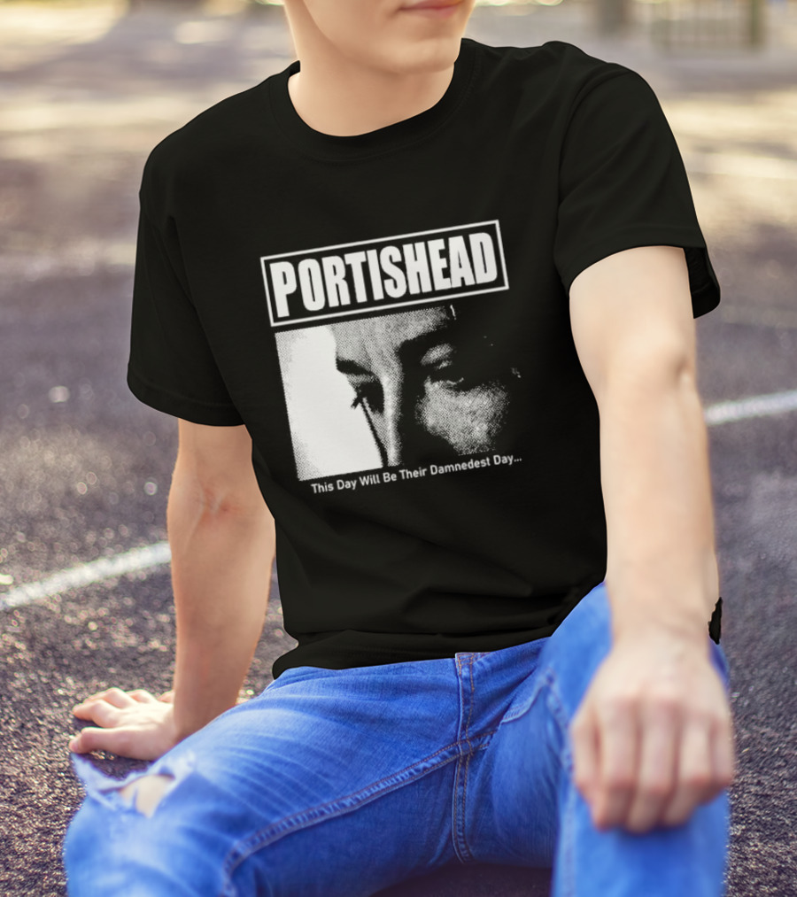 Portishead This Day Will Be Their Damnedest Day Monochrome T-Shirt