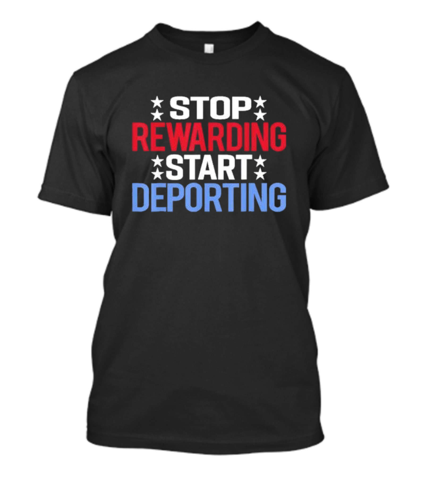 Stop Rewarding Start Deporting Stars Red White Blue T-Shirt