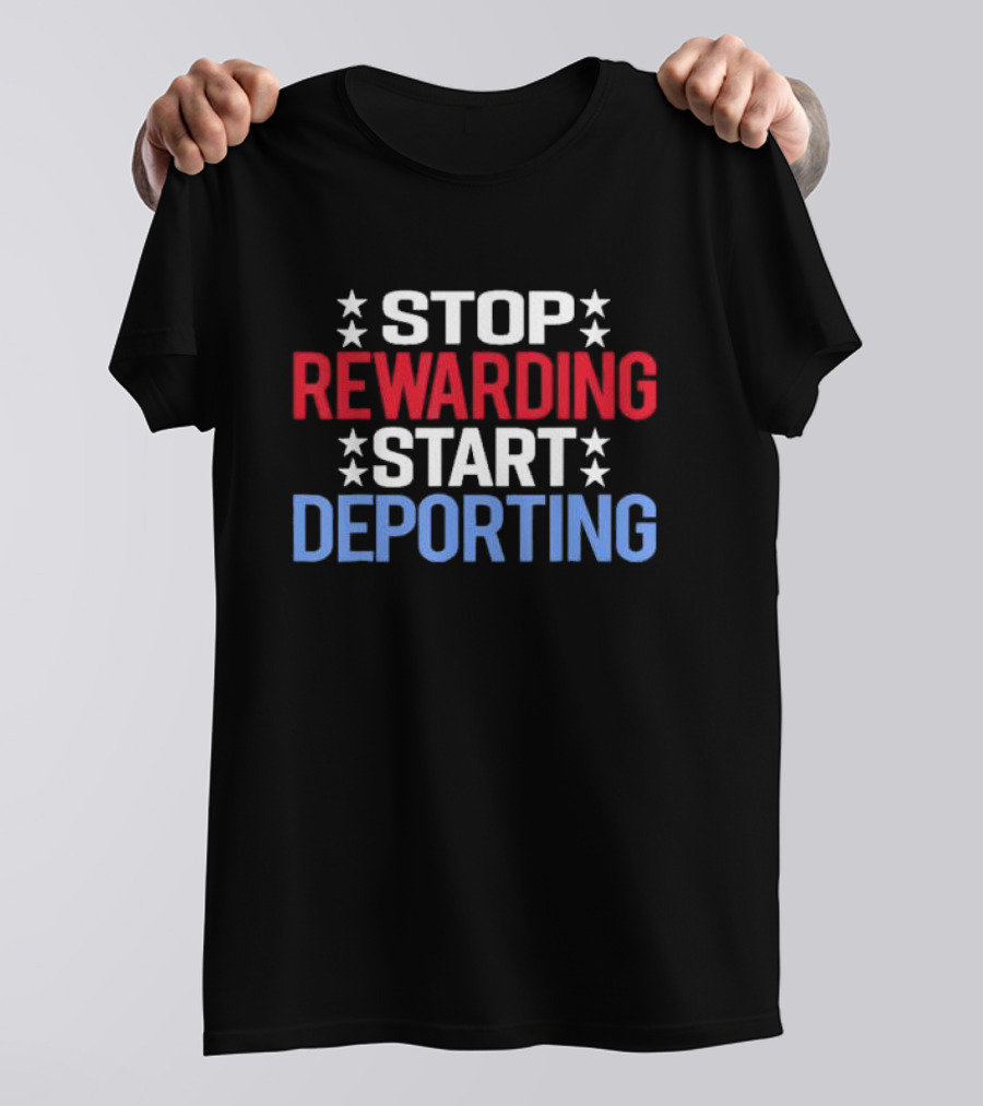 Stop Rewarding Start Deporting Stars Red White Blue T-Shirt