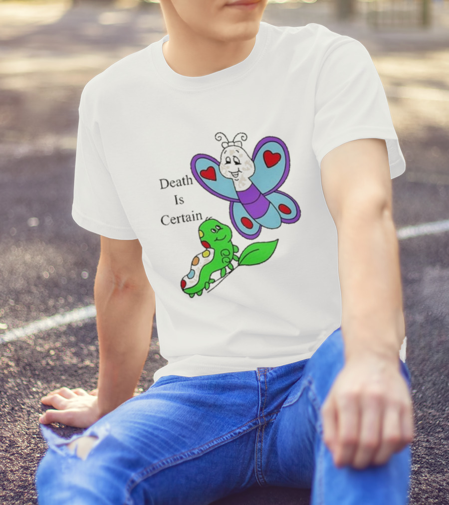 Death Is Certain Butterfly And Caterpillar With Hearts T-Shirt