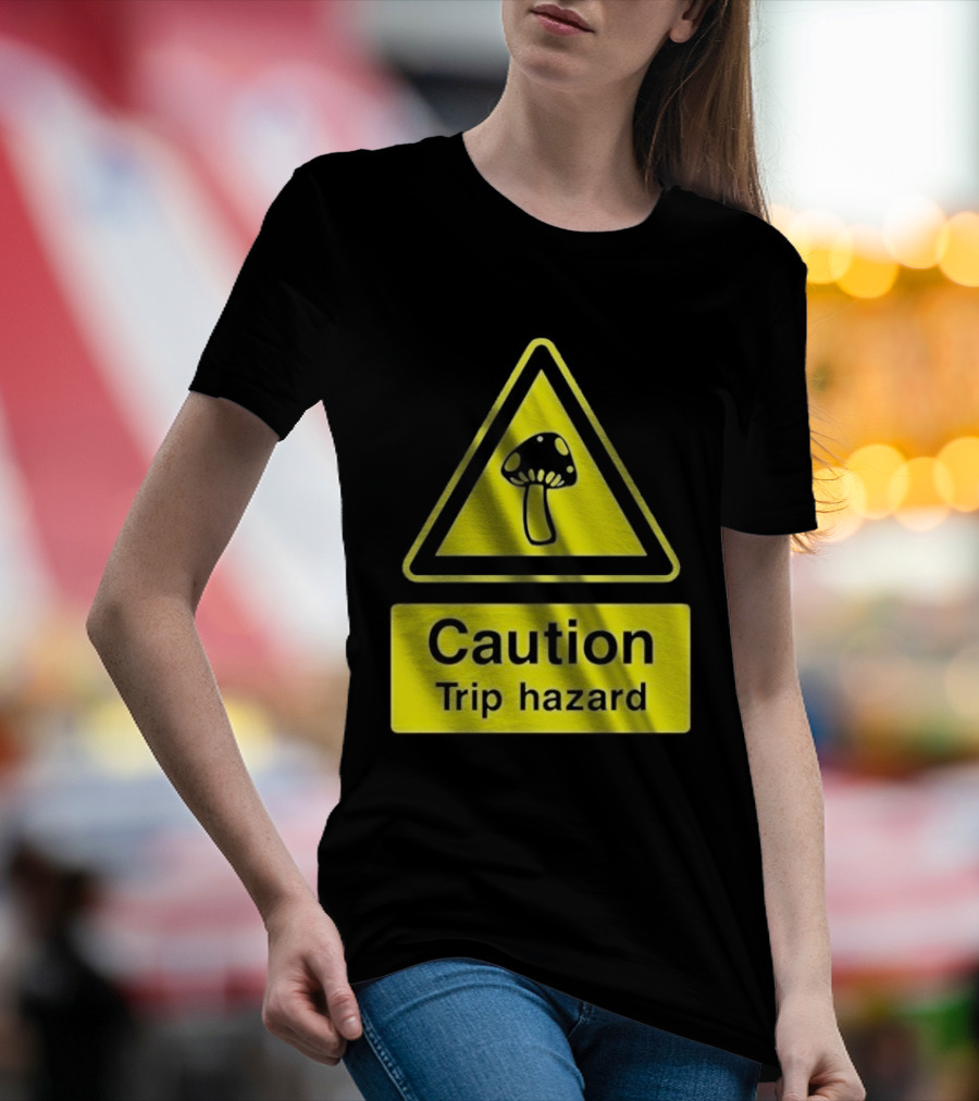 Caution Trip Hazard Mushroom Warning Sign T-Shirt