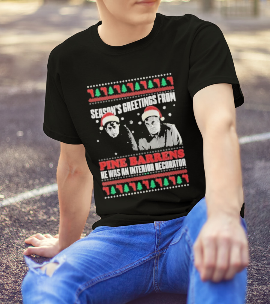 Season’s Greetings From Pine Barrens He Was An Interior Decorator Christmas Santa Hats Snowflakes T-Shirt