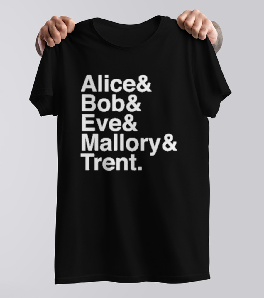 Alice Bob Eve Mallory Trent Cryptography Iconic Names T-Shirt