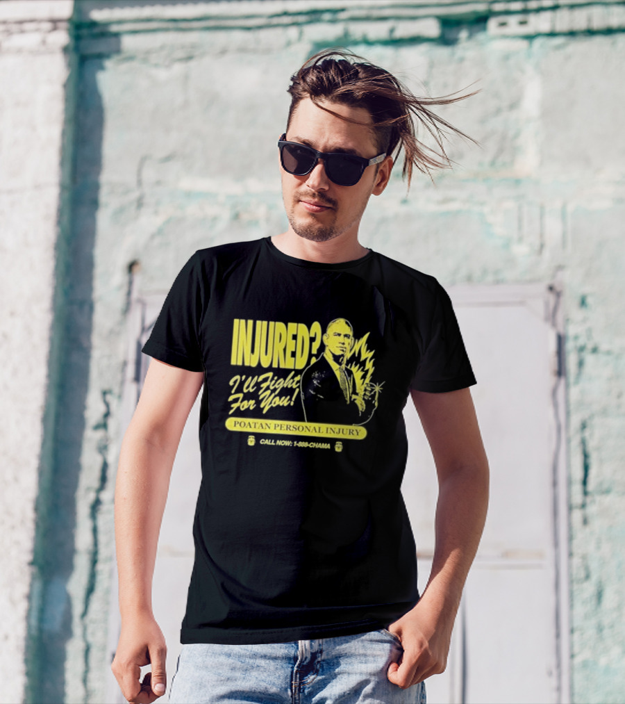 INJURED? I'll Fight For You Poatan Personal Injury Call Now 1-888-CHAMA T-Shirt