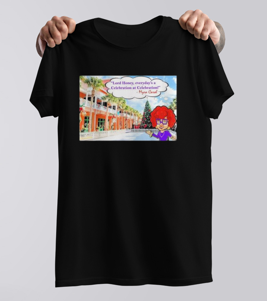 Lord Honey Everyday’s A Celebration At Celebration Myra Carol Christmas Scene T-Shirt
