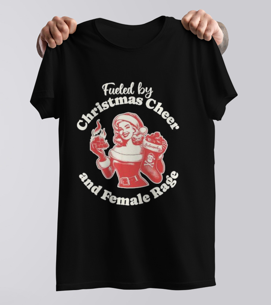 Fueled By Christmas Cheer And Female Rage Retro Santa Pinup T-Shirt