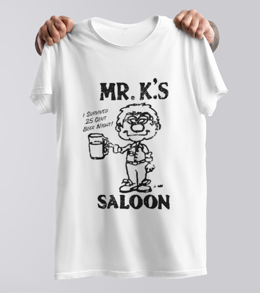 MR. K'S SALOON I SURVIVED 25 CENT BEER NIGHT T-Shirt