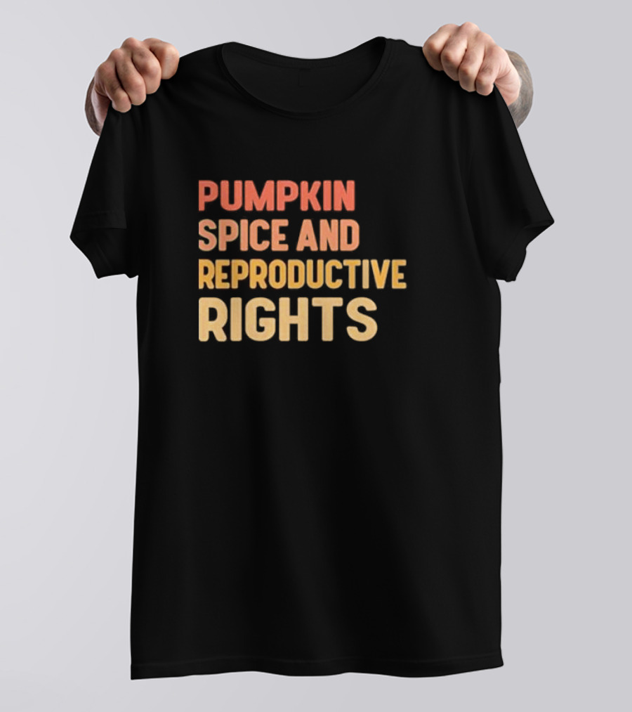 Pumpkin Spice And Reproductive Rights Awareness T-Shirt