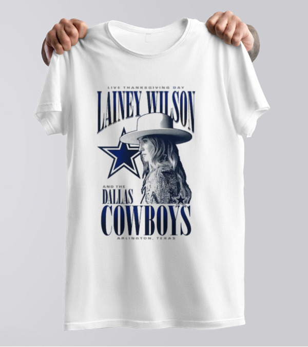 Live Thanksgiving Day Lainey Wilson And The Dallas Cowboys Arlington Texas T-Shirt