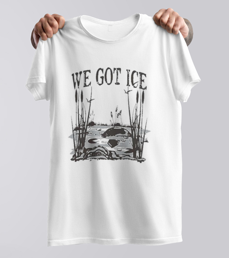 We Got Ice Home Of The Blue Heron Marsh Pond Scene T-Shirt