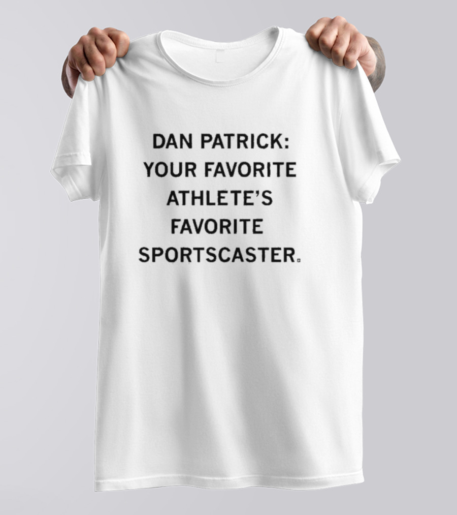 Dan Patrick Your Favorite Athlete’s Beloved Sportscaster T-Shirt