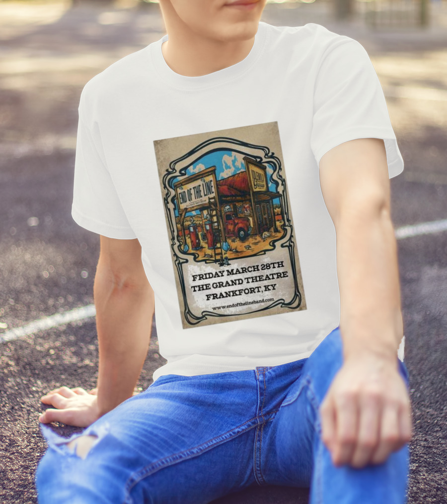 End Of The Line Band Live At The Grand Theatre Frankfort KY March 28th T-Shirt