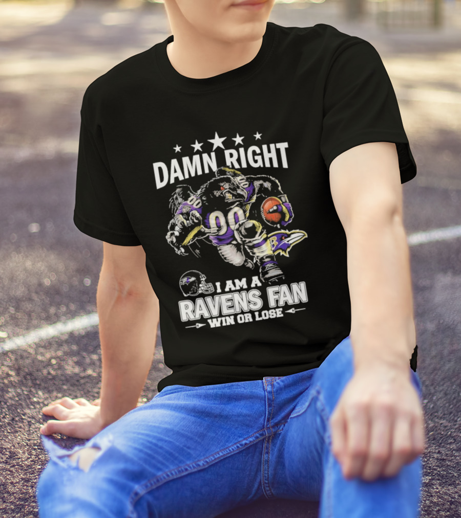 Damn Right Ravens Fan Win Or Lose Baltimore Football Enthusiast T-Shirt