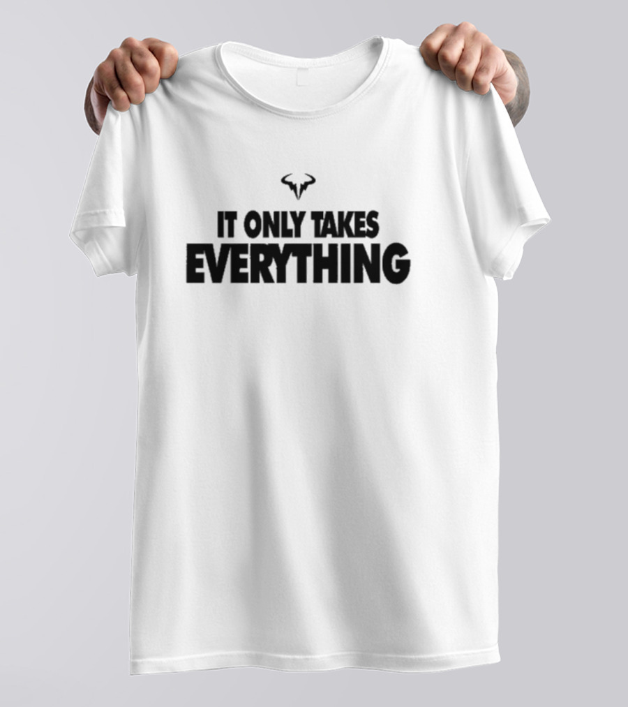 Rafael Nadal Bull Logo It Only Takes Everything T-Shirt