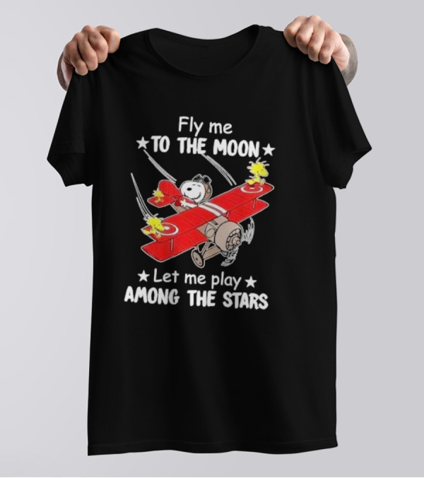 Fly Me To The Moon Snoopy And Woodstock Let Me Play Among The Stars T-Shirt