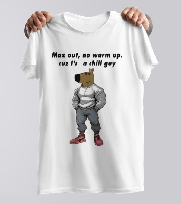 Max Out No Warm Up Cuz I'm A Chill Guy Cartoon Character In Sweatshirt And Sneakers T-Shirt