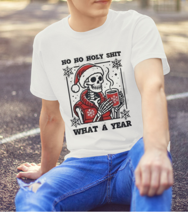 Ho Ho Holy Shit Skeleton Santa What A Year T-Shirt