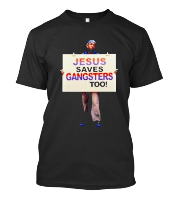 Kendrick Lamar Jesus Saves Gangsters Too Meme Sign Message T-Shirt