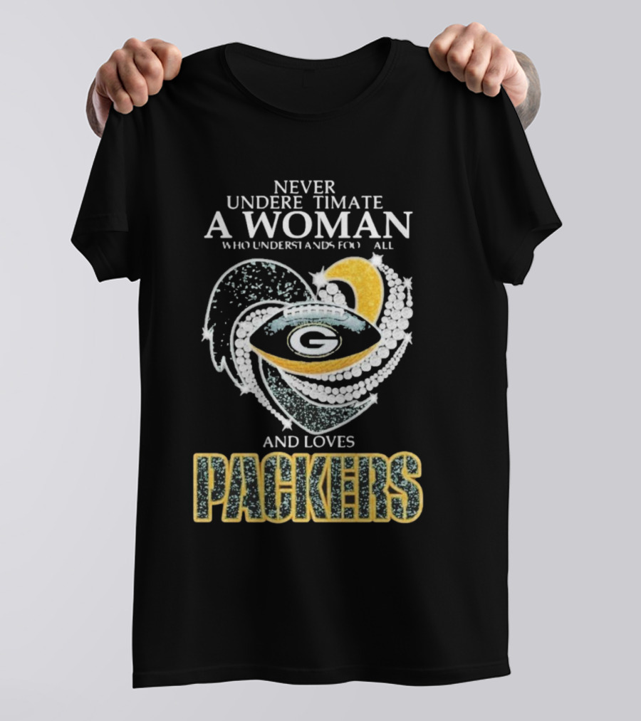 Never Underestimate A Woman Who Understands Football And Loves Packers T-Shirt