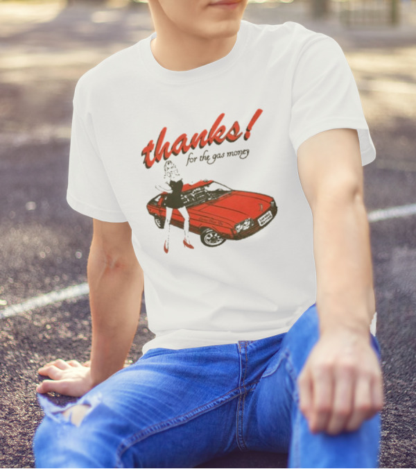Thanks For The Gas Money Lorelei Marcell T-Shirt