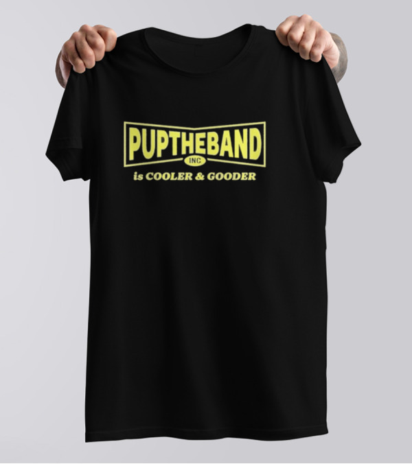 PUPTHEBAND INC. Is Cooler And Gooder Yellow T-Shirt
