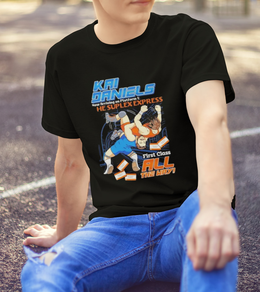 Kai Daniels Now Arriving On Platform 1 The Suplex Express First Class All The Way T-Shirt