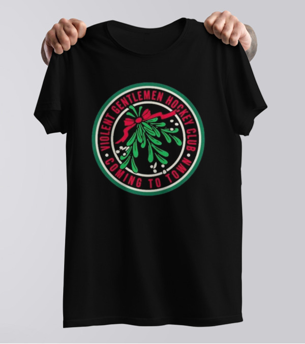 Violent Gentlemen Hockey Club Mistletoe Coming To Town T-Shirt