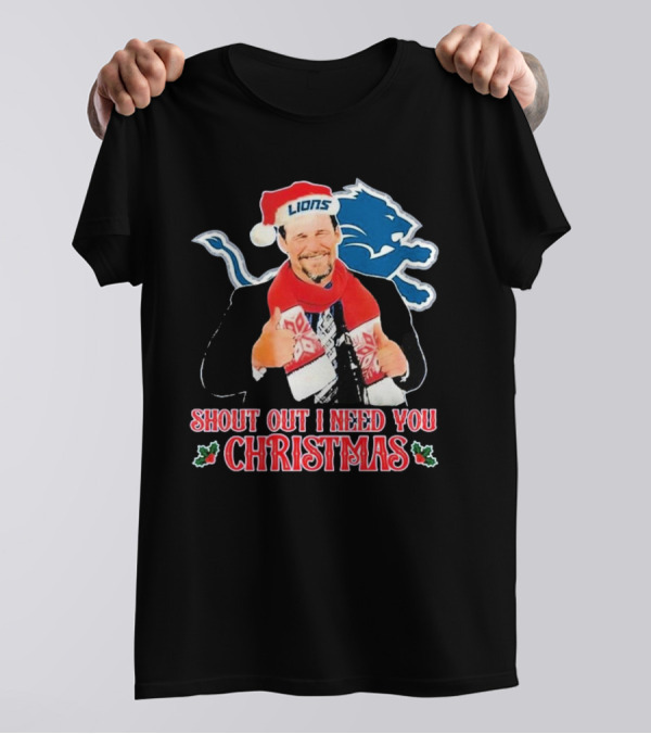 Shout Out I Need You Christmas Detroit Lions Coach Dan Campbell T-Shirt