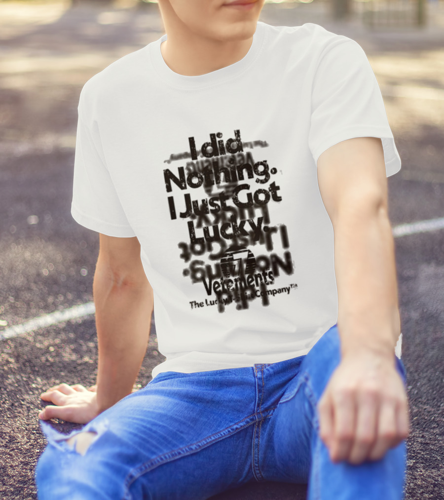 I Did Nothing I Just Got Lucky Vetements The Lucky Strike Company T-Shirt
