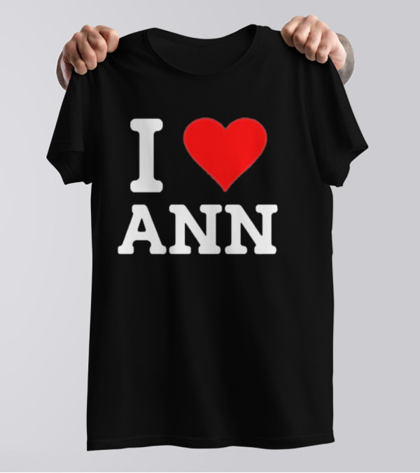 Family Friendly I Love Ann Heart T-Shirt