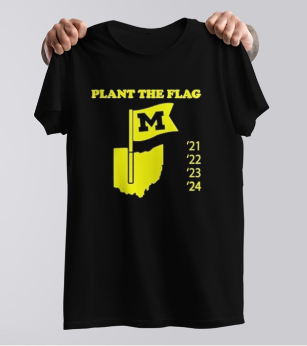 Plant The Flag Michigan M Rivalry 21 22 23 24 T-Shirt
