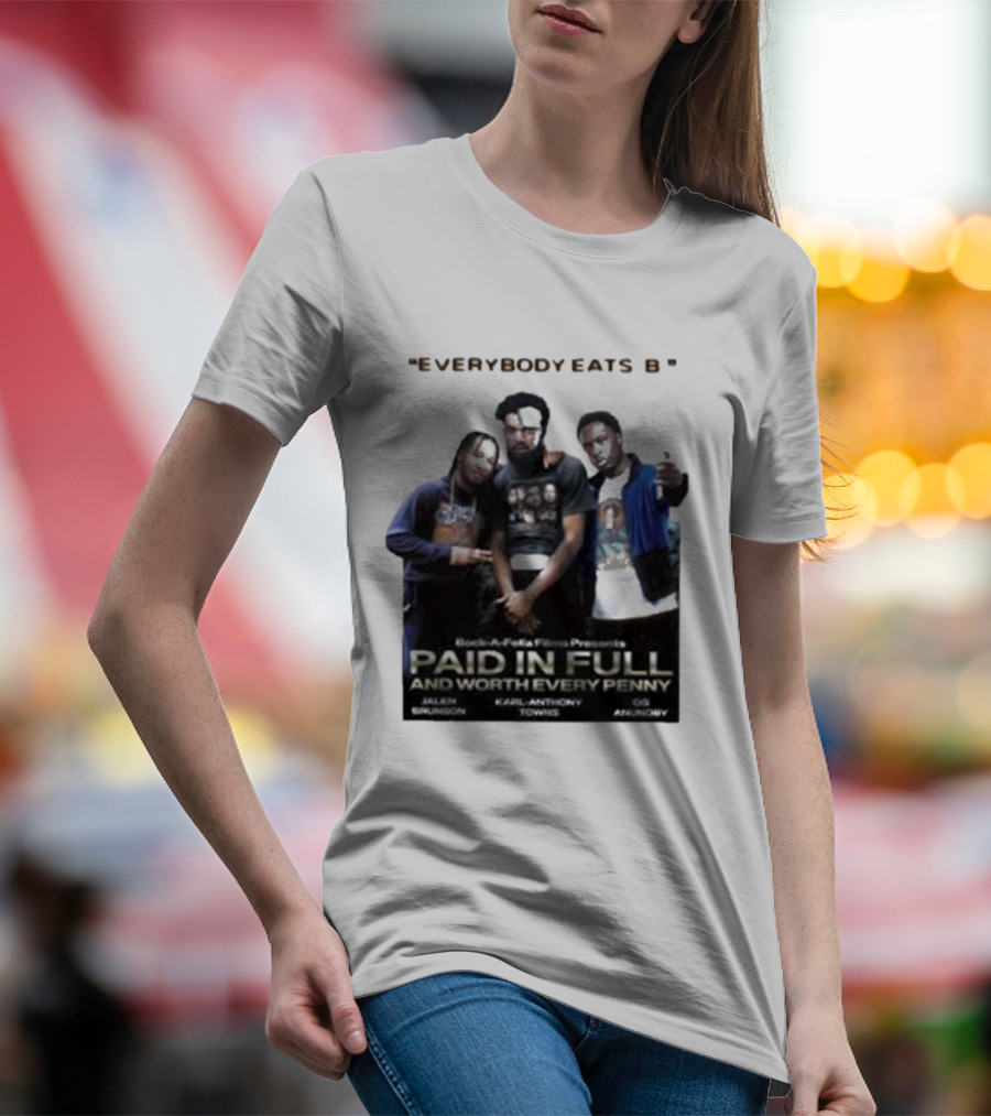 Knicks Brunson Towns Anunoby Paid In Full Everybody Eats B T-Shirt
