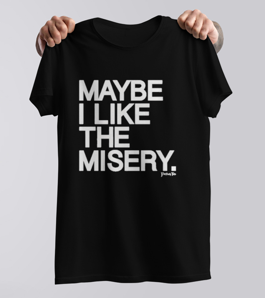 Brian O’Connell Maybe I Like The Misery Punchline T-Shirt
