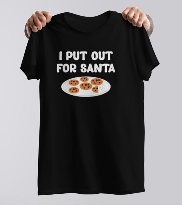 I Put Out For Santa Funny Christmas Cookies T-Shirt