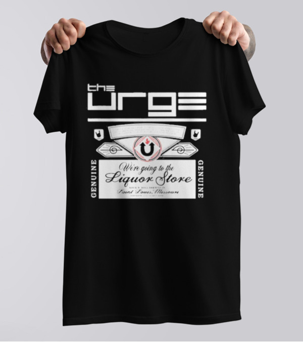 The Urge We're Going To The Liquor Store Genuine Rock Brewed St. Louis Missouri T-Shirt