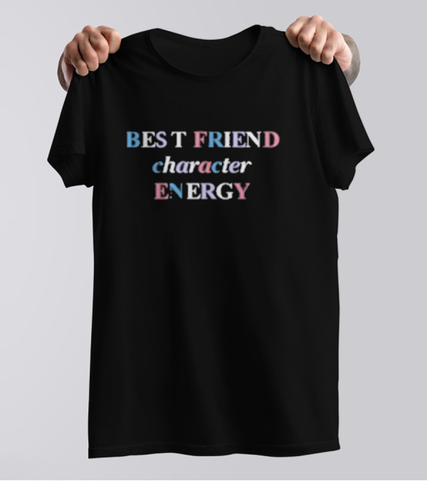 Best Friend Character Energy Aesthetic Text T-Shirt