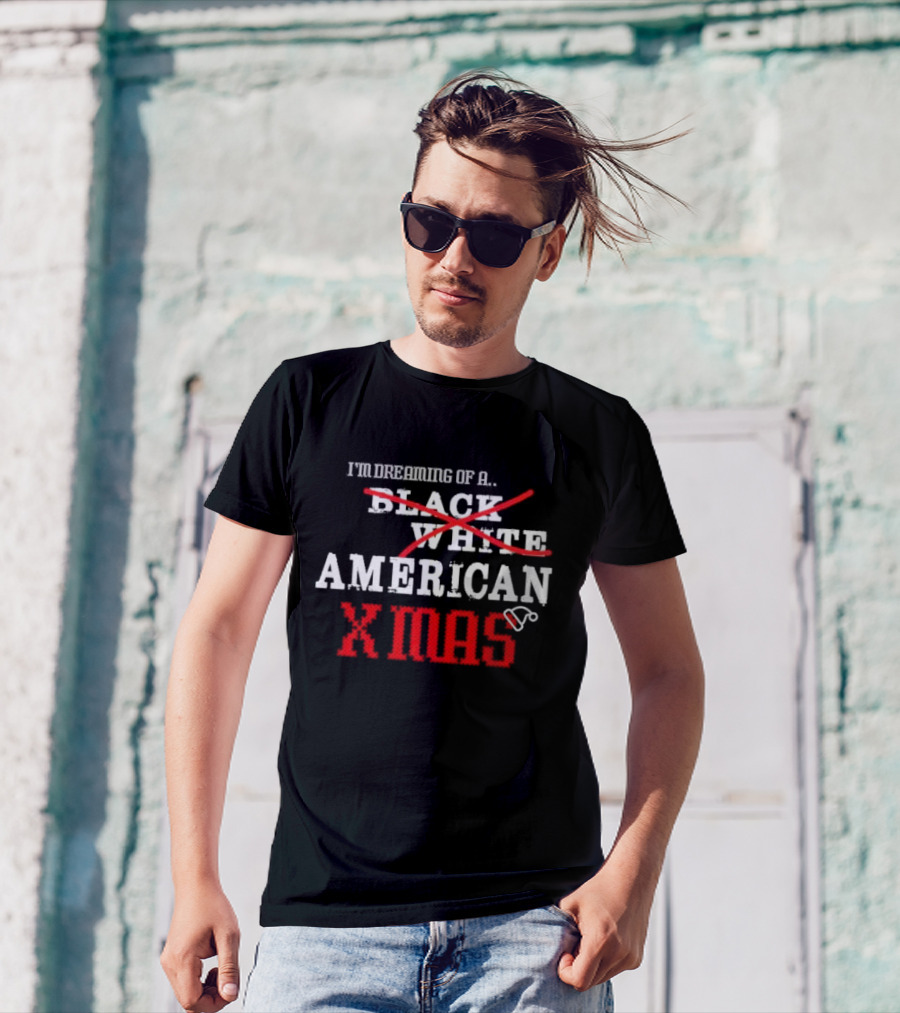 I’m Dreaming Of A Black White American Xmas T-Shirt