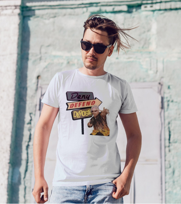 Deny Defend Depose Sign And Man With Flame T-Shirt