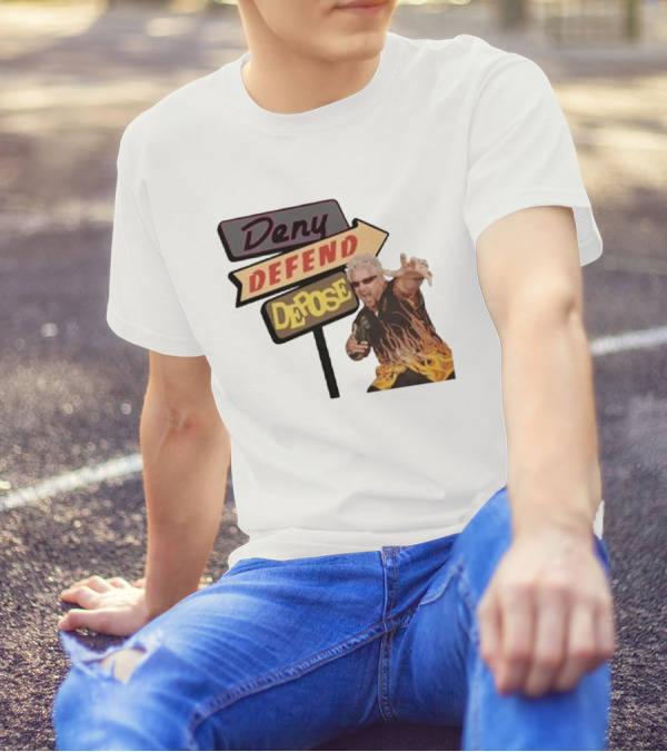 Deny Defend Depose Sign And Man With Flame T-Shirt