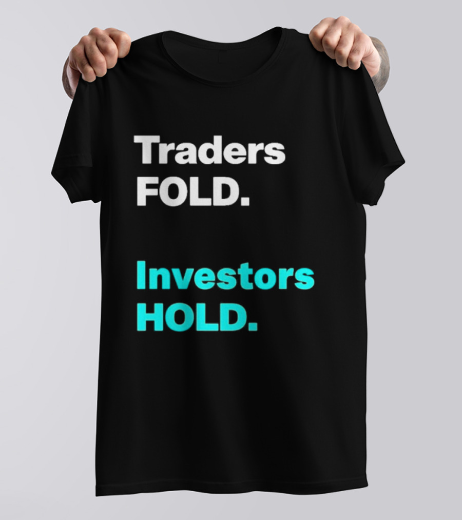 Traders Fold Investors Hold T-Shirt