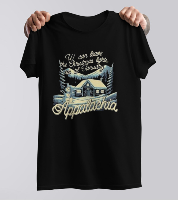 We Can Leave The Christmas Lights Up Til January Appalachia Snowy Cabin And Snowman Scene T-Shirt
