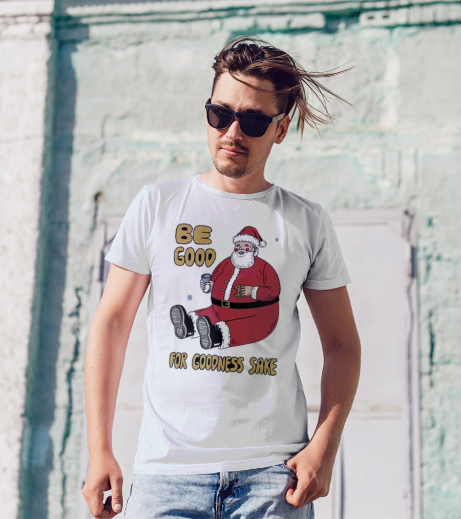 Dave Van Patten Be Good For Goodness Sake Santa Holding Cookie And Drink T-Shirt