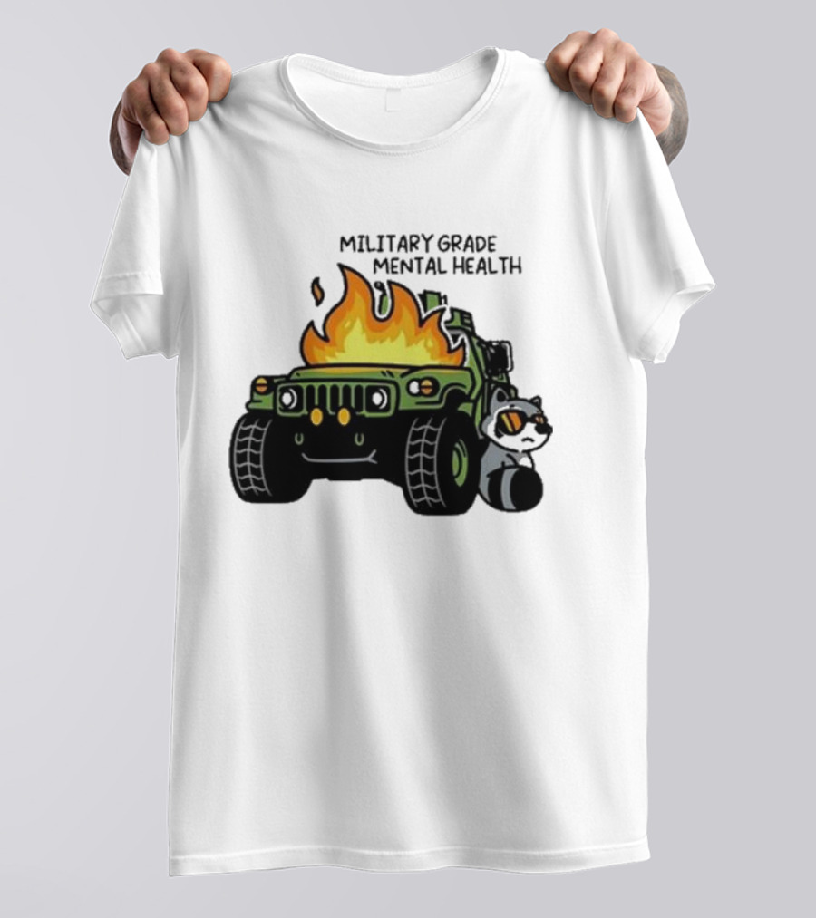 MILITARY GRADE MENTAL HEALTH RACOON WITH FLAMING ARMY VEHICLE T-Shirt