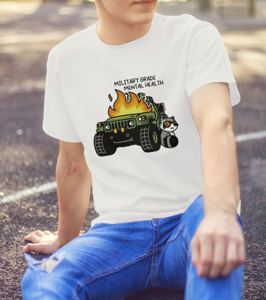 MILITARY GRADE MENTAL HEALTH RACOON WITH FLAMING ARMY VEHICLE T-Shirt