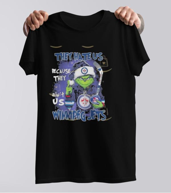 They Hate Us Because They Ain’t Us Winnipeg Jets Grinch Hockey Fan T-Shirt